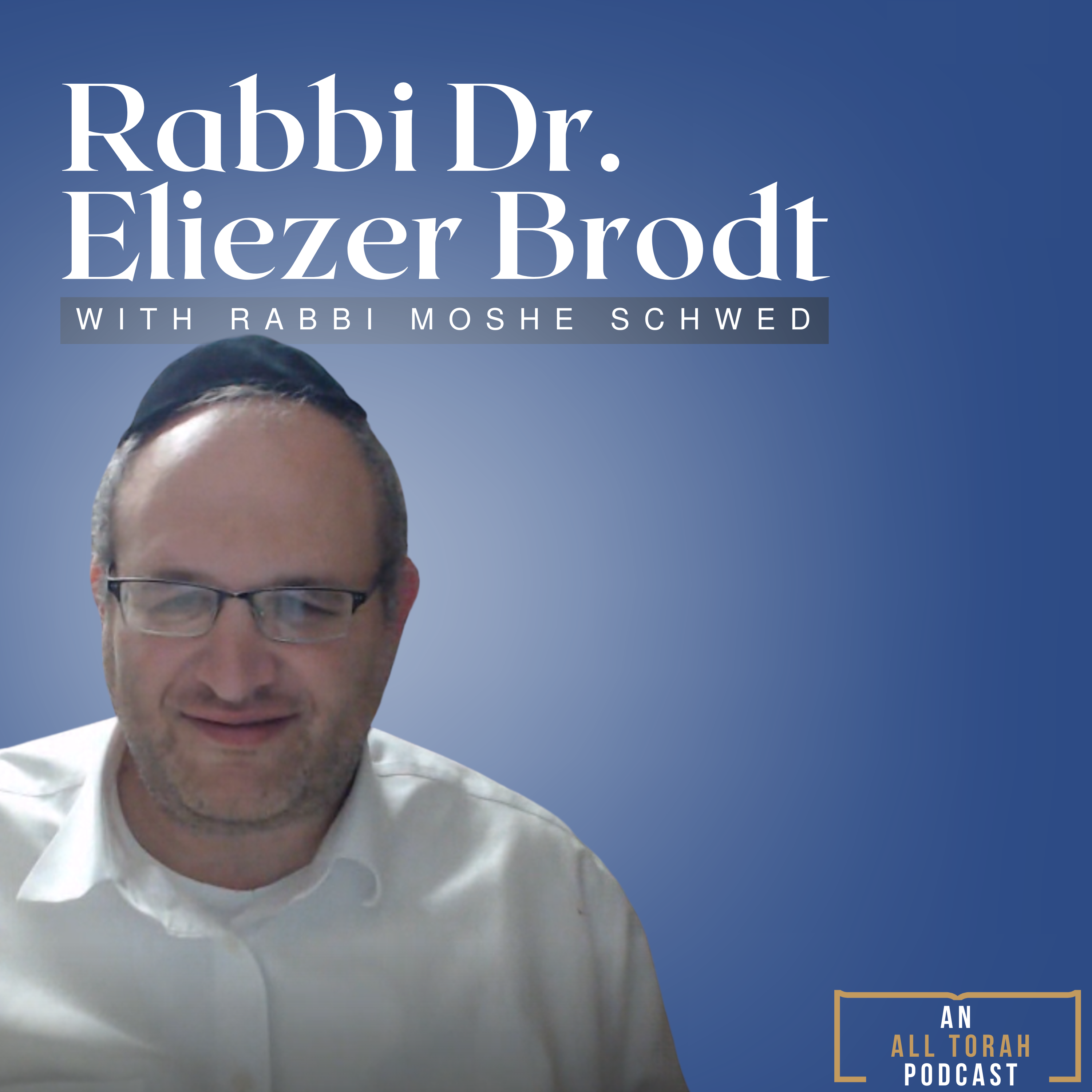 New Episodes From Rabbi Dr. Eliezer Brodt