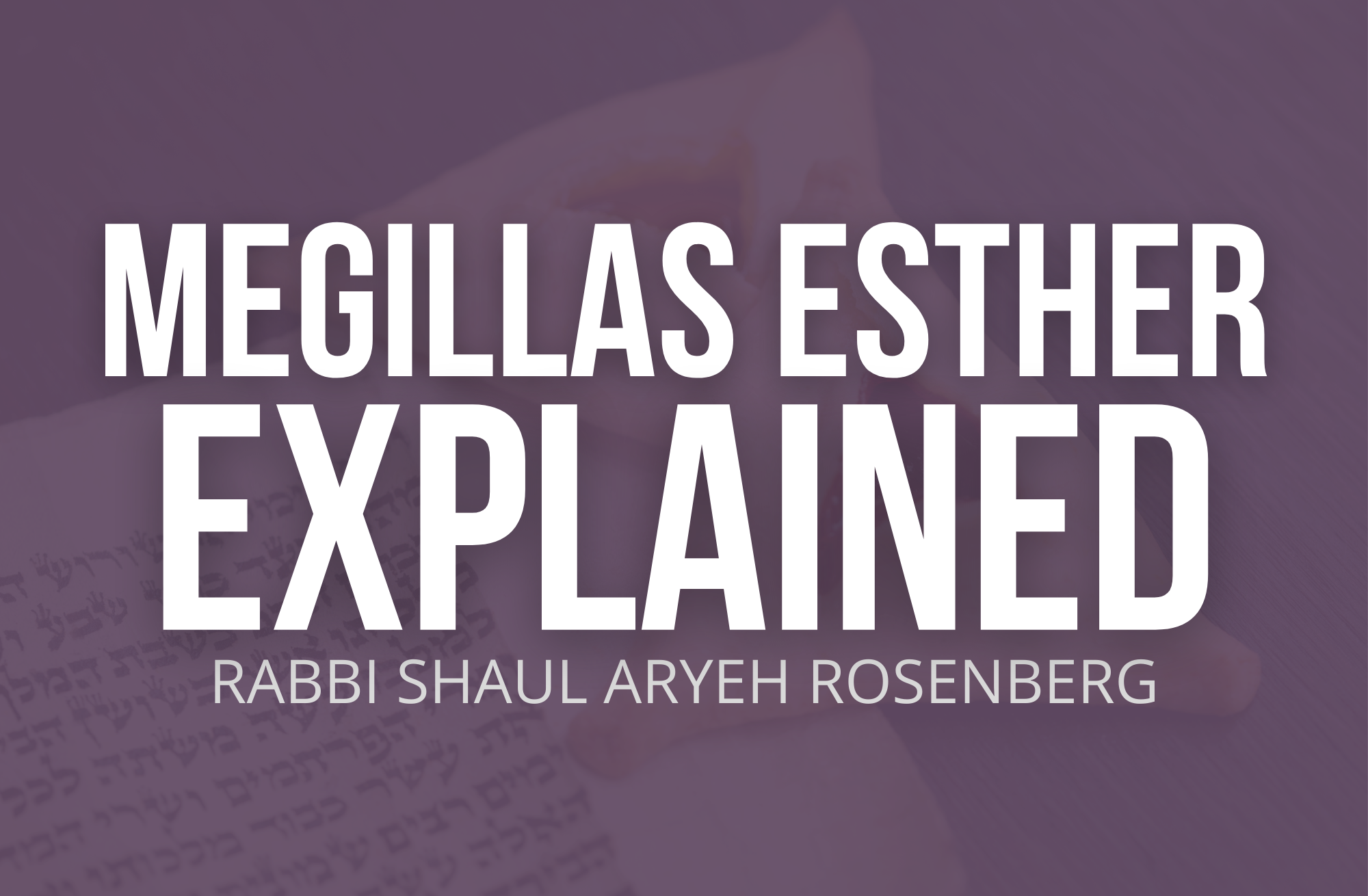 Megillas Esther Explained