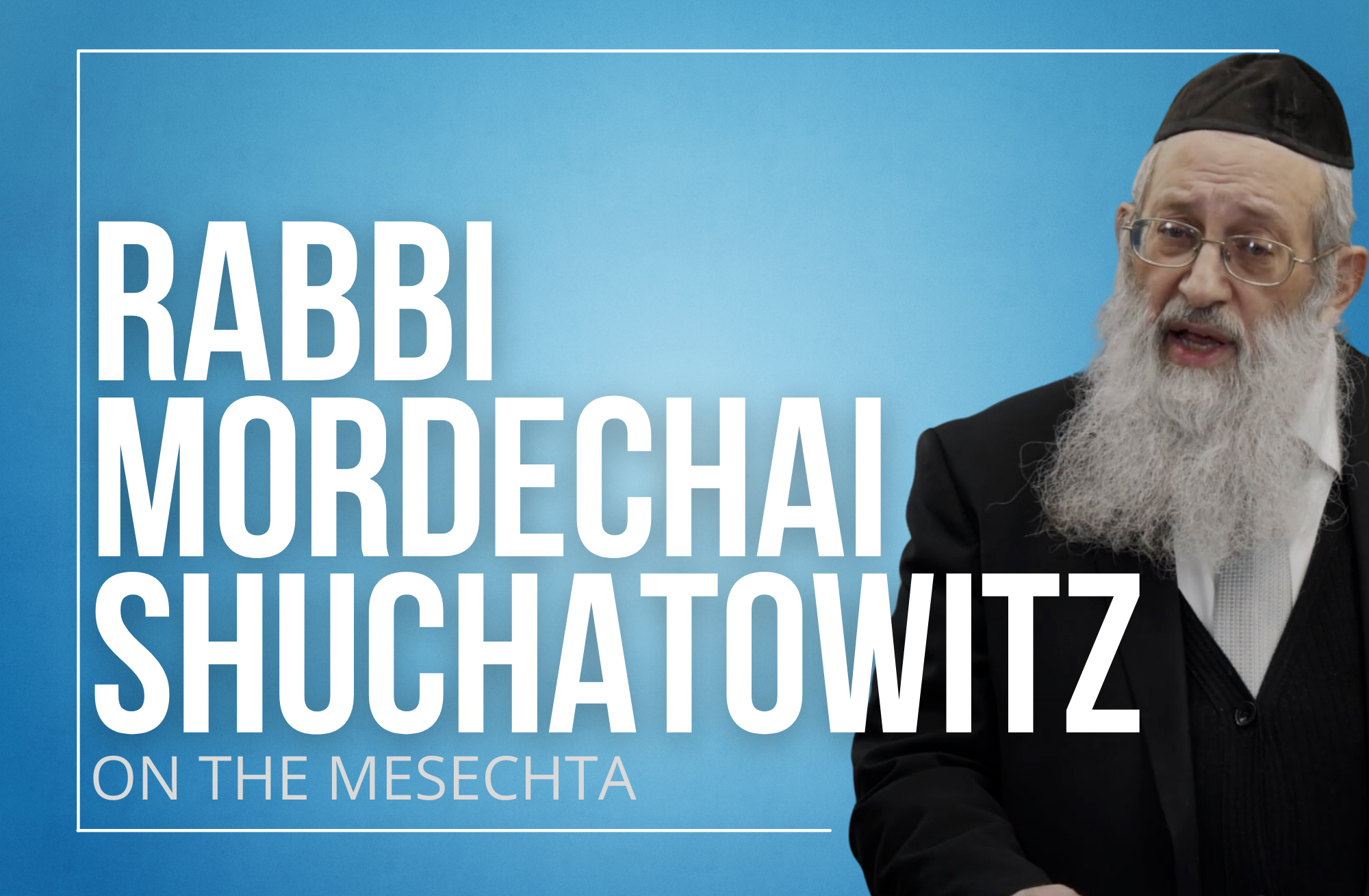 WATCH: Rabbi Mordechai Shuchatowitz On The Topic Of Cheresh