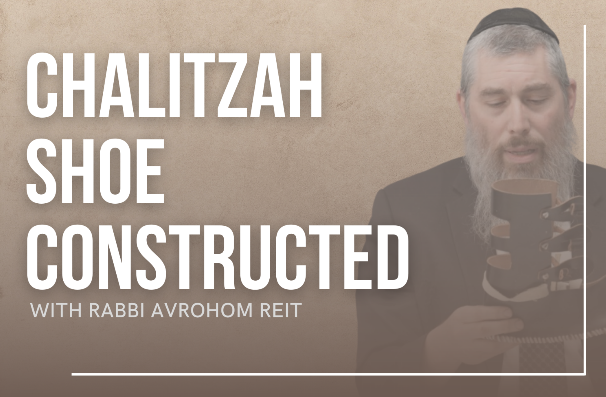NEW! Chalitzah Shoe Constructed - with Rabbi Avrohom Reit