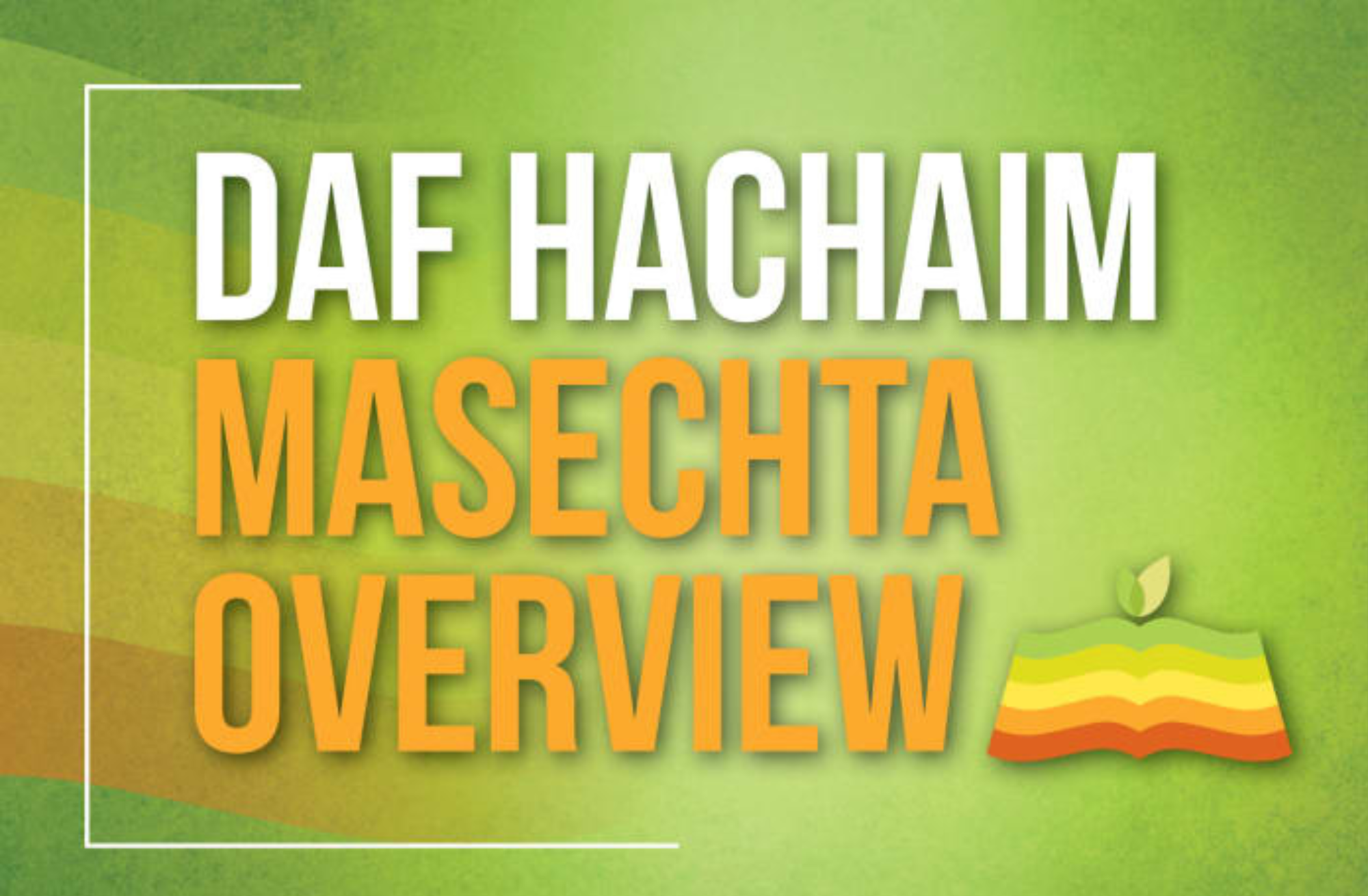 Daf Hachaim Mesechta Overview