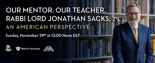 Our Mentor. Our Teacher. Rabbi Lord Jonathan Sacks ztl: An American Perspective