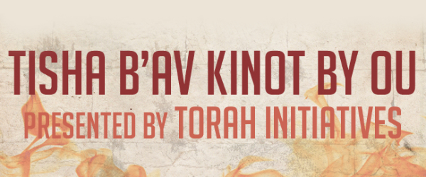 Join the OU and Torah Initiatives for Tisha b'Av Kinot 