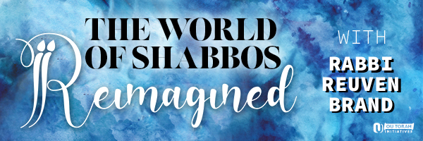 The World of Shabbos Reimagined 