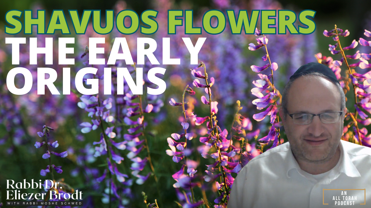 Shavuos Flowers - The Early Origins