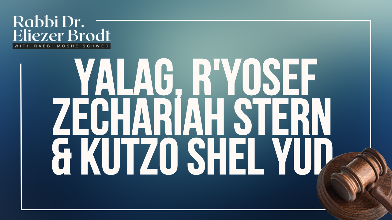 New 2 Part Series: Yalag, R' Yosef Zechariah Stern, and the Kutzo Shel Yud