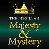 The Megillah: Majesty & Mystery